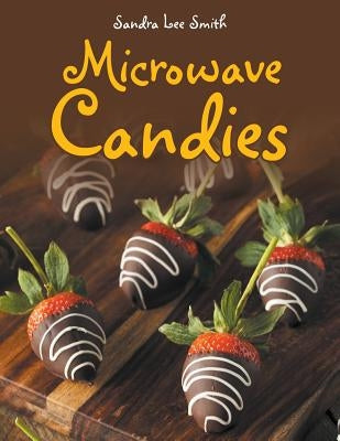 Microwave Candies by Smith, Sandra Lee