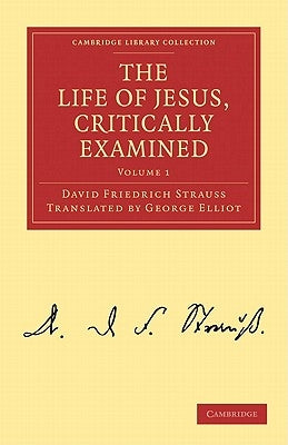 The Life of Jesus, Critically Examined - Volume 1 by Strauss, David Friedrich
