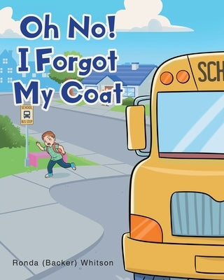 Oh No! I Forgot My Coat by Whitson, Ronda (Backer)