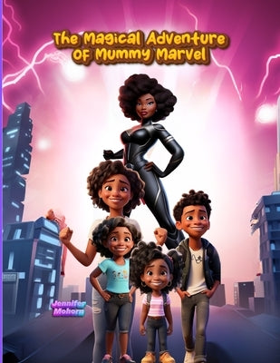 The Magical Adventure of Mummy Marvel by Mohorn, Jennifer