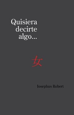 Quisiera Decirte Algo... by Robert, Iosephus