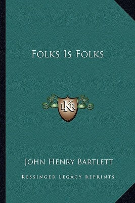 Folks Is Folks by Bartlett, John Henry
