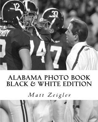 Alabama Photo Book: Black & White Edition by Zeigler, Matt