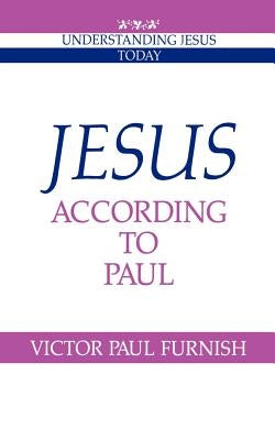 Jesus According to Paul by Furnish, Victor Paul