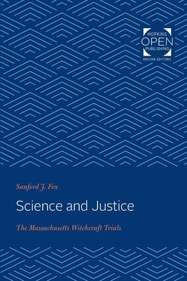 Science and Justice: The Massachusetts Witchcraft Trials by Fox, Sanford J.