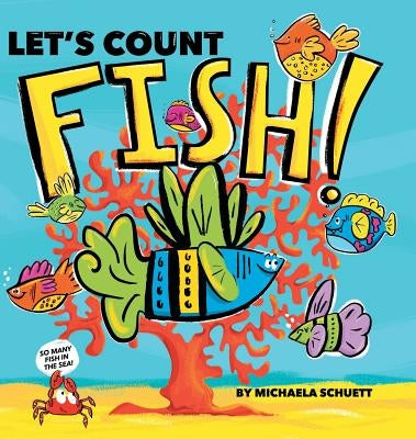 Let's Count Fish! by Schuett, Michaela