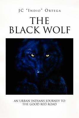 The Black Wolf by Ortega, Jc Indio
