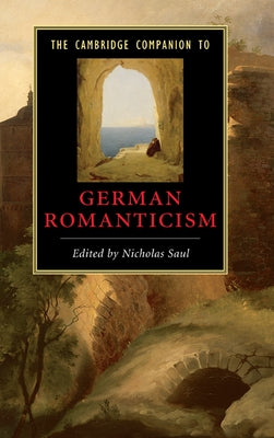 The Cambridge Companion to German Romanticism by Saul, Nicholas