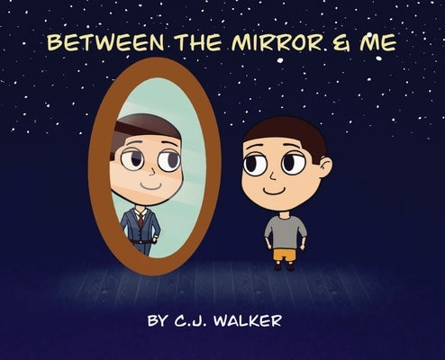 Between the Mirror and Me by Walker, C. J.