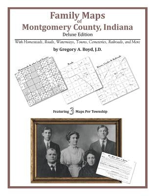 Family Maps of Montgomery County, Indiana, Deluxe Edition by Boyd J. D., Gregory a.