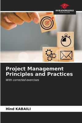 Project Management Principles and Practices by Kabaili, Hind