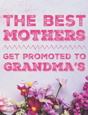 The Best Mothers Get Promoted To Grandmas by Publications, Jc