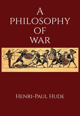A Philosophy of War by Hude, Henri-Paul