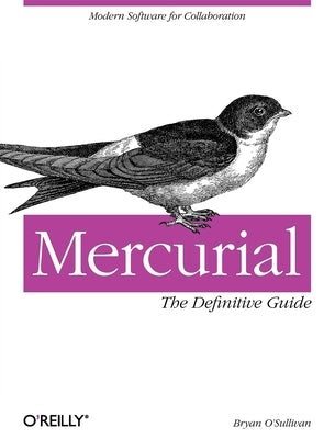 Mercurial: The Definitive Guide by O'Sullivan, Bryan