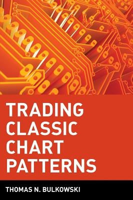 Trading Classic Chart Patterns by Bulkowski, Thomas N.