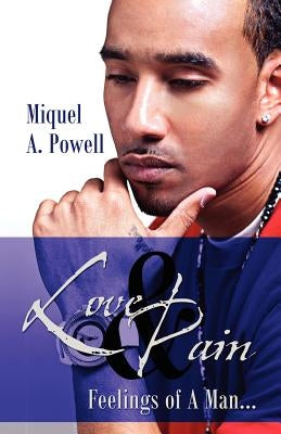 Love & Pain: Feelings of A Man... by Powell, Miquel A.