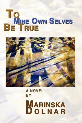 To Mine Own Selves Be True by Dolnar, Marinska