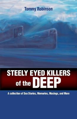 Steely Eyed Killers of the Deep by Robinson, Tommy