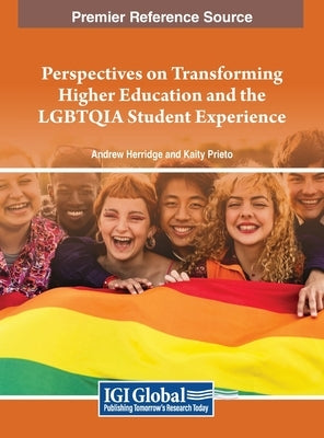 Perspectives on Transforming Higher Education and the LGBTQIA Student Experience by Herridge, Andrew