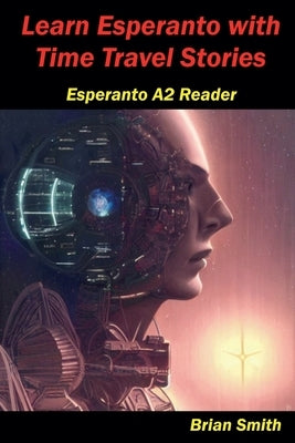 Learn Esperanto with Time Travel Stories by Smith, Brian