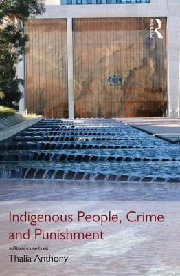 Indigenous People, Crime and Punishment by Anthony, Thalia