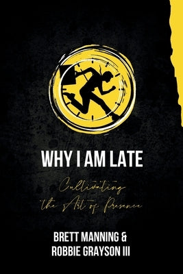 Why I Am Late by Manning, Brett