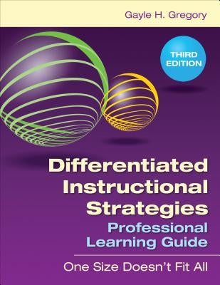 Differentiated Instructional Strategies Professional Learning Guide: One Size Doesn′t Fit All by Gregory, Gayle H.