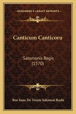 Canticum Canticoru: Salomonis Regis (1570) by Rashi, Ben Isaac De Troyes Solomon