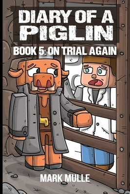 Diary of a Piglin Book 5: On Trial Again by Mulle, Mark