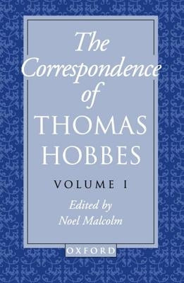 The Correspondence: Volume I: 1622-1659 by Hobbes, Thomas