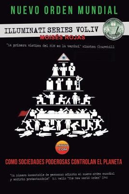 Nuevo Orden Mundial: Como sociedades poderosas controlan el planeta by Rojas, MoisÃ©s