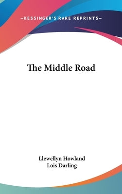 The Middle Road by Howland, Llewellyn, III