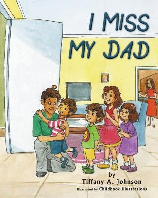 I Miss My Dad by Johnson, Tiffany a.