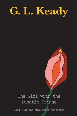 The Girl with the Lunatic Fringe by Keady, G. L.