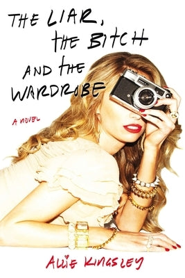 The Liar, the Bitch and the Wardrobe by Baker, Allie Kingsley