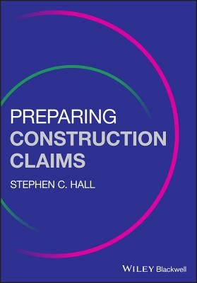 Preparing Construction Claims by Hall, Stephen C.