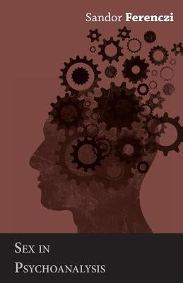 Sex in Psychoanalysis by Ferenczi, Sandor