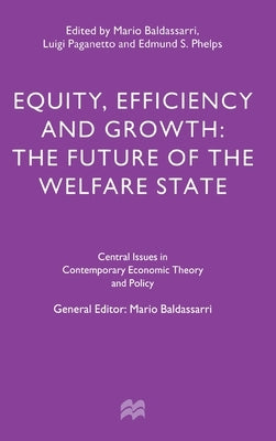 Equity, Efficiency and Growth: The Future of the Welfare State by Baldassarri, Mario