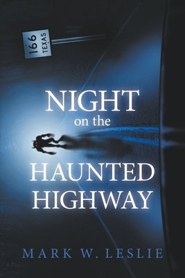 Night on the Haunted Highway by Leslie, Mark W.
