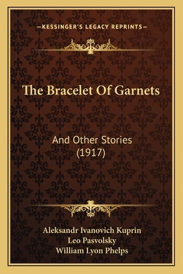 The Bracelet Of Garnets: And Other Stories (1917) by Kuprin, Aleksandr Ivanovich