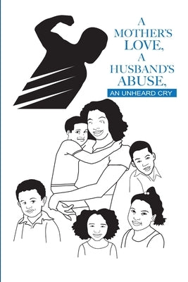 A Mother's Love, A Husband's Abuse, An Unheard Cry by Jenkins, Mary