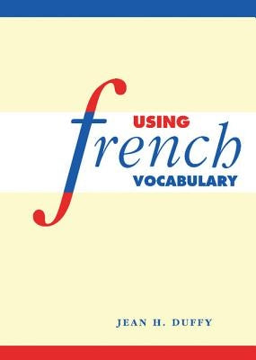 Using French Vocabulary by Duffy, Jean H.