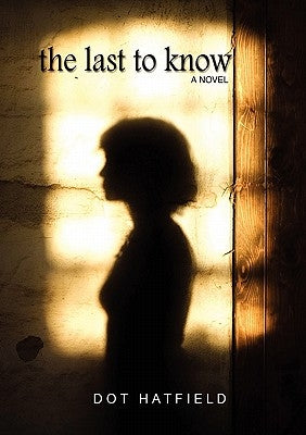 The Last To Know by Hatfield, Dot