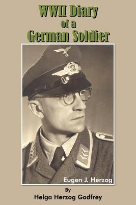 WWII Diary of a German Soldier by Godfrey, Helga Herzog
