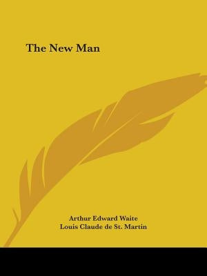 The New Man by Waite, Arthur Edward