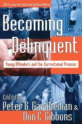 Becoming Delinquent: Young Offenders and the Correctional Process by Garabedian, Peter G.