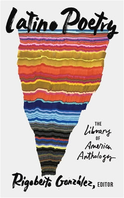 Latino Poetry: The Library of America Anthology (Loa #382) by GonzÃ¡lez, Rigoberto