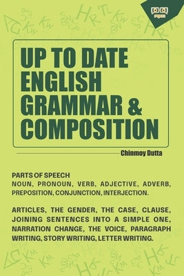 Up to Date English Grammar & Composition by Dutta, Chinmoy