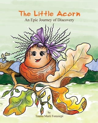 The Little Acorn An Epic Journey of Discovery by Forasiepi, Taama Marti