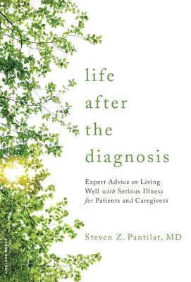 Life after the Diagnosis by Pantilat, Steven